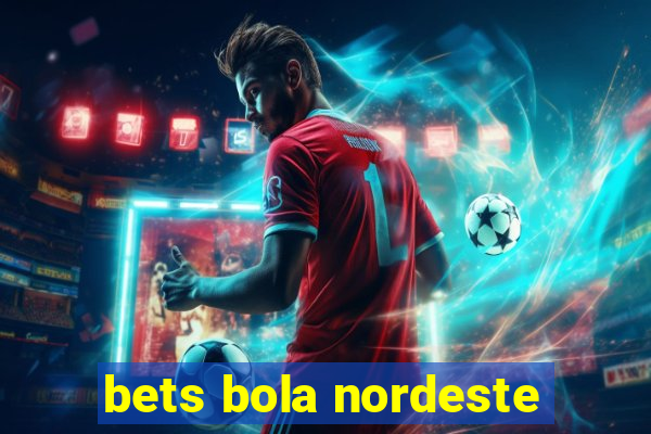 bets bola nordeste